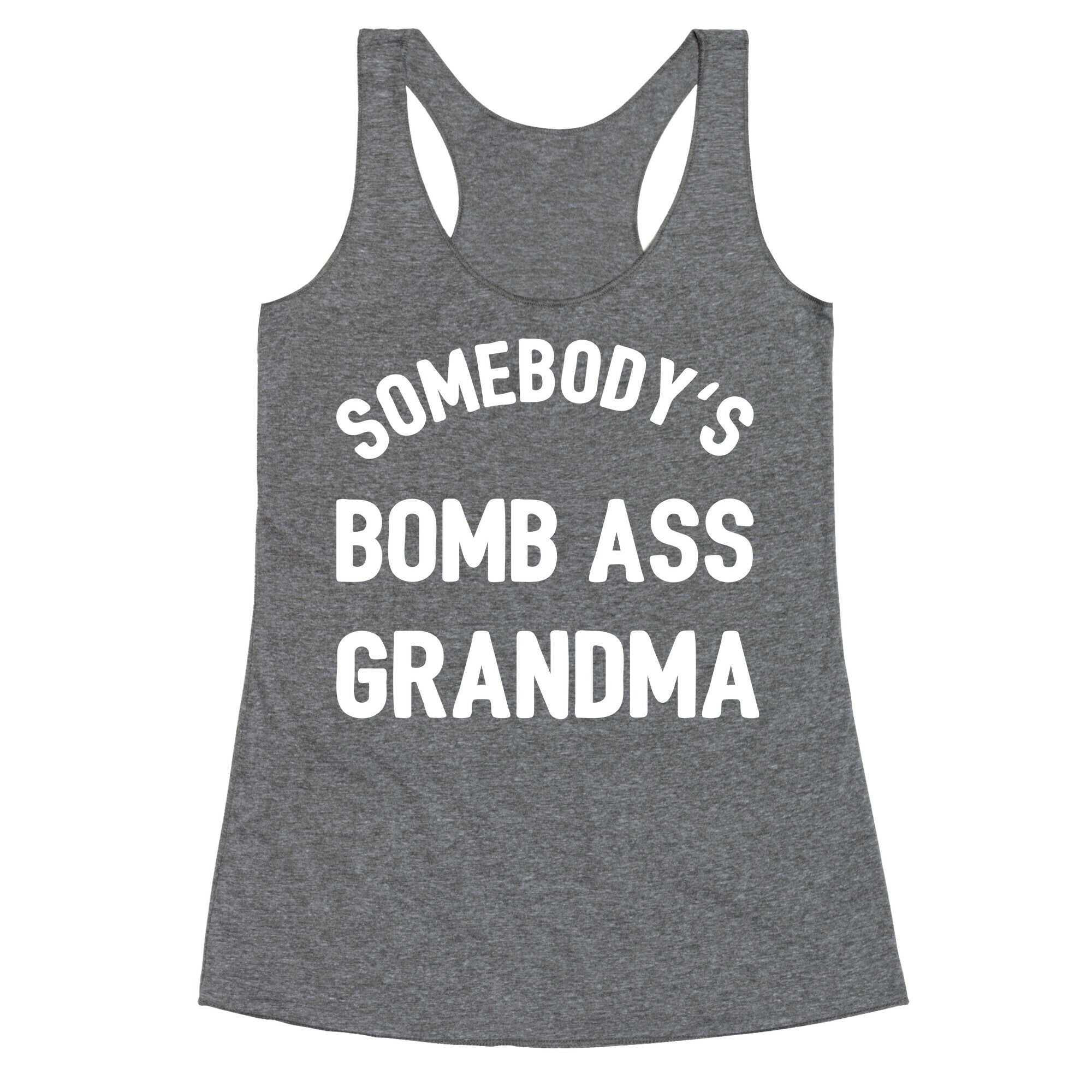Somebody's Bomb Ass Grandma Racerback Tank